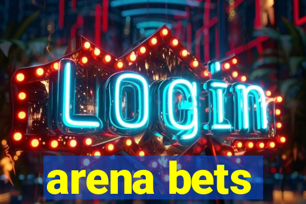 arena bets